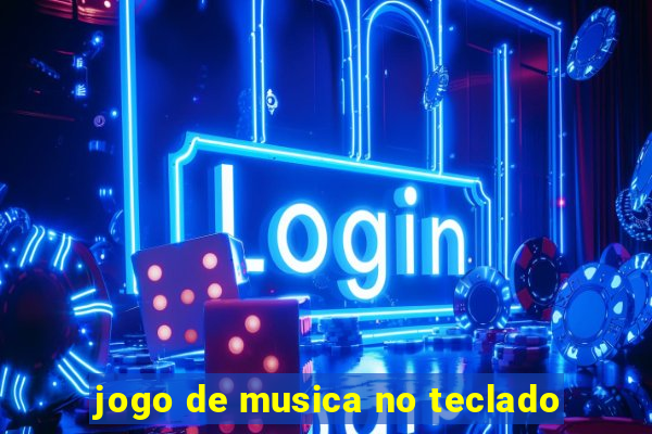 jogo de musica no teclado